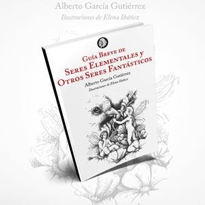 GUIA BREVE DE SERES ELEMENTALES Y OTROS SERES FANTASTICOS | 9788412034578 | GARCIA GUTIERREZ, ALBERTO