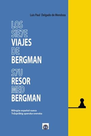 SIETE VIAJES DE BERGMAN, LOS | 9788494622793 | DELGADO DE MENDOZA, LUIS PAUL
