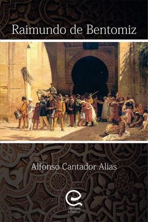 RAIMUNDO DE BENTOMIZ | 9788460859604 | CANTADOR ALIAS, ALFONSO TOMAS