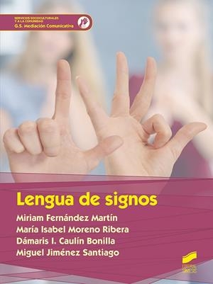LENGUA DE SIGNOS | 9788491713838 | FERNÁNDEZ MARTÍN, MIRIAM/MORENO RIBERA, MARÍA ISABEL/CAULÍN BONILLA, DÁMARIS I./JIMENEZ SANTIAGO, MI