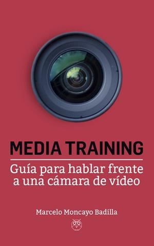 MEDIA TRAINING | 9788412038163 | MONCAYO BADILLA, MARCELO