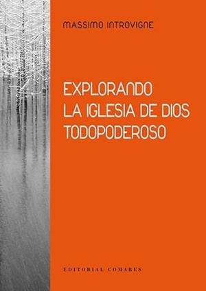EXPLORANDO LA IGLESIA DE DIOS TODOPODEROSO | 9788490458266 | INTROVIGNE, MASSIMO