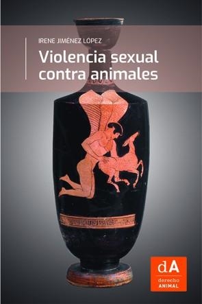 VIOLENCIA SEXUAL CONTRA ANIMALES | 9788449072604 | JIMÉNEZ LÓPEZ, IRENE