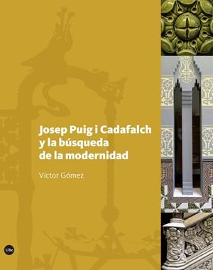 JOSEP PUIG I CADAFALCH Y LA BÚSQUEDA DE LA MODERNIDAD | 9788491682349 | GÓMEZ, VICTOR