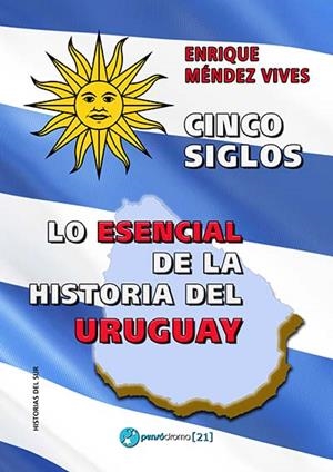 CINCO SIGLOS - LO ESENCIAL DE LA HISTORIA DE URUGUAY | 9788494623240 | MÉNDEZ VIVES, ENRIQUE