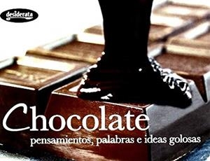 CHOCOLATE. PENSAMIENTOS, PALABRAS E IDEAS GOLOSAS | 9788415094036
