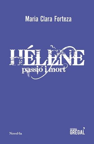 HÉLÈNE : PASSIÓ I MORT | 9788417660451 | FORTEZA I ALBET, MARIA CLARA
