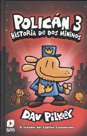 POLICÁN 03 : HISTORIA DE DOS MININOS | 9788491820246 | PILKEY, DAV