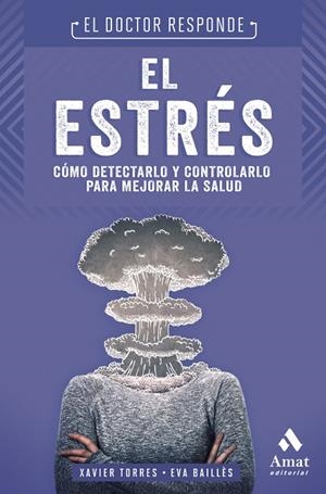 ESTRÉS, EL. EL DOCTOR RESPONDE | 9788497354783 | TORRES MATA, XAVIER / BAILLÈS LÁZARO, EVA