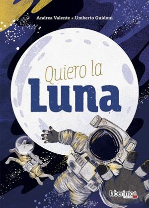 QUIERO LA LUNA | 9788484839941 | GUIDONI, UMBERTO / VALENTE, ANDREA