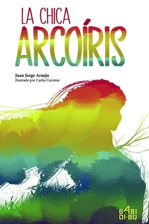 CHICA ARCOÍRIS, LA | 9788417448943 | ARAUJO, JUAN JORGE