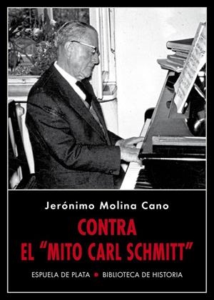 CONTRA EL «MITO CARL SCHMITT» | 9788417146818 | MOLINA CANO, JERONIMO