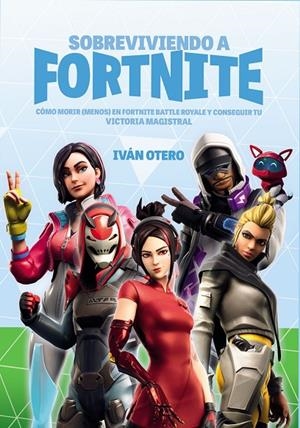 SOBREVIVIENDO A FORTNITE | 9788417956059 | OTERO, IVAN