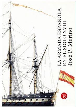 ARMADA ESPAÑOLA EN EL SIGLO XVIII, LA | 9788417280390 | MERINO, JOSE P.