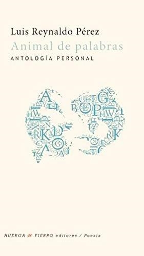 ANIMAL DE PALABRAS | 9788412049190 | REYNALDO PEREZ, LUIS