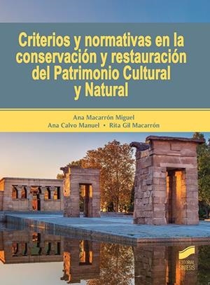 CRITERIOS Y NORMATIVAS EN LA CONSERVACION Y RESTAURACION DEL PATRIMONIO CULTURAL Y NATURAL | 9788491713272 | MACARRÓN MIGUEL, ANA/CALVO MANUEL, ANA/GIL MACARRÓN, RITA