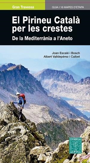 PIRINEU CATALA PER LES CRESTES, EL | 9788480907682 | ESCALÉ, JOAN / VALLDEPÉREZ, ALBERT
