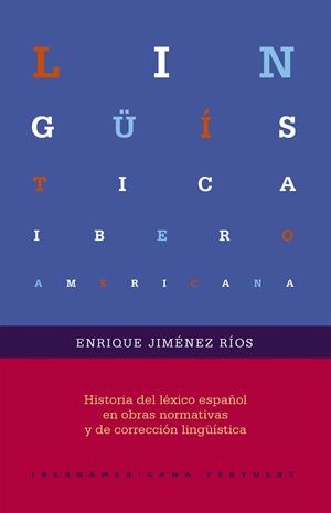 HISTORIA DEL LÉXICO ESPAÑOL EN OBRAS NORMATIVAS Y DE CORRECCIÓN LINGÜÍSTICA | 9788491920540 | JIMENEZ RIOS, ENRIQUE