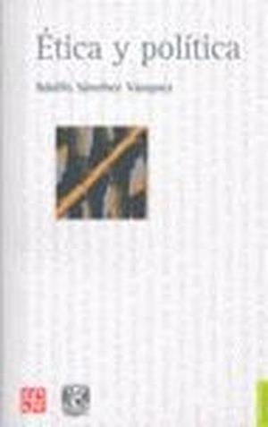 ÉTICA Y POLÍTICA | 9789681684235 | SÁNCHEZ VÁZQUEZ, ADOLFO