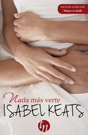 NADA MÁS VERTE /  NUNCA ES TARDE | 9788468747170 | KEATS, ISABEL