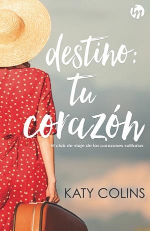 DESTINO : TU CORAZÓN | 9788491708902 | COLINS, KATY