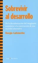 SOBREVIVIR AL DESARROLLO | 9788474269222 | LATOUCHE, SERGE