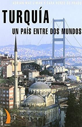 TURQUIA UN PAIS ENTRE DOS MUNDOS | 9788489644977 | MAC LIMAN, ADRIAN / NUÑEZ DE PRADO, SARA