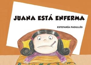 JUANA ESTÁ ENFERMA | 9788412006704 | PADULLÉS, ESTEFANÍA