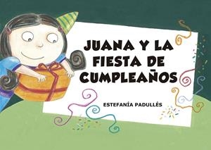 JUANA Y LA FIESTA DE CUMPLEAÑOS | 9788412006735 | PADULLÉS, ESTEFANÍA