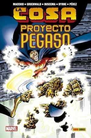 100% MARVEL HC. LA COSA : LA SAGA DEL PROYECTO PEGASO | 9788491679943 | PEREZ, GEORGE / BYRNE, JOHN / GRUENWALD, MARK / BUSCEMA, SAL / MACCHIO, RALPH