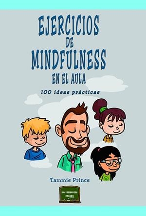 EJERCICIOS DE MINDFULNESS EN EL AULA 100 IDEAS PRÁCTICAS | 9788427726239 | PRINCE, TAMMIE