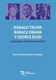DONALD TRUMP,  BARACK OBAMA Y GEORGE BUSH IDEOLOGÍA | 9788417508784 | SORIANO GONZÁLEZ, MARÍA LUISA