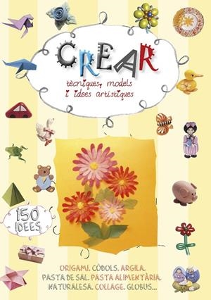 CREAR. TÈCNIQUES, MODELS I IDEES ARTÍSTIQUES | 9788490249253 | MANCINI, PAOLA