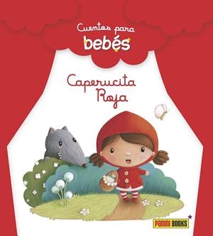 CUENTOS PARA BEBÉS. CAPERUCITA ROJA | 9788490940006