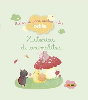 HISTORIAS PARA CONTAR A LOS BEBÉS. HISTORIAS DE ANIMALITOS | 9788490944295 | CARBONEILL, BÉNEDICTE / BIONDI, GHISLAINE