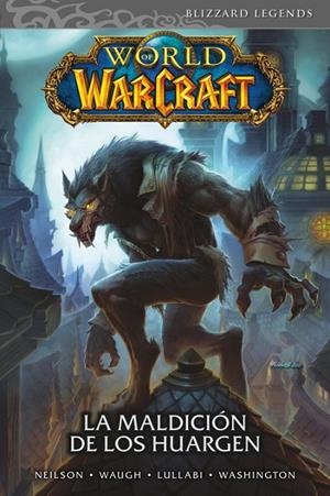 WORLD OF WARCRAFT 06 : LA MALDICION DE LOS HUARGEN | 9788491678809 | WASHINGTON, TONY / NEILSON, MICKY / WAUGH, JAMES / LULLABI, LUDO