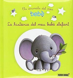 HISTÒRIA DEL MEU BEBÉ ELEFANT, LA | 9788490941416