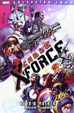 100% MARVEL. CABLE Y X-FORCE 02 : VIVO O MUERTO | 9788490247426 | HOPELESS, DENNIS