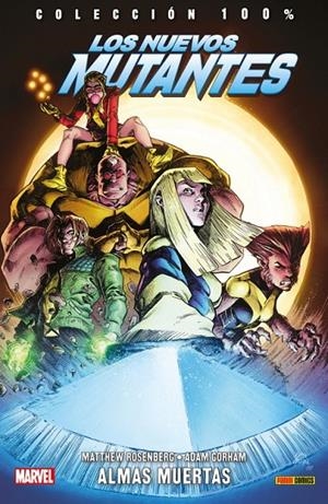 100% MARVEL. LOS NUEVOS MUTANTES : ALMAS MUERTAS | 9788491677055 | ROSENBERG, MATTHEW / GORHAM, ADAM