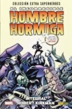 INCORREGIBLE HOMBRE HORMIGA, EL (INTEGRAL) | 9788490941713 | KIRKMAN, ROBERT / HESTER, PHIL