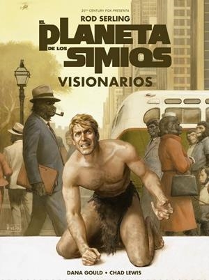 PLANETA DE LOS SIMIOS, EL : VISIONARIOS | 9788491679134 | SERLING, ROD / GOULD, DANA / LEWIS, CHAD