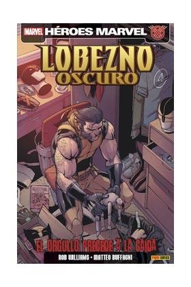LOBEZNO OSCURO 06 : EL ORGULLO PRECEDE A LA CAIDA | 9788490244241 | WILLIAMS, ROB