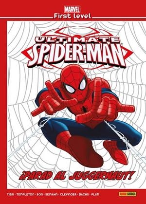 MARVEL FIRST LEVEL 09 : ULTIMATE SPIDERMAN : ¡PARAD AL JUGGERNAUT! | 9788491677963 | TIERI, FRANK / PLATI, NUNO / BACHS, RAMON  / TEMPLETON, TY