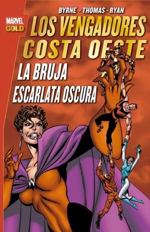 MARVEL GOLD. LOS VENGADORES COSTA OESTE : LA BRUJA ESCARLATA OSCURA | 9788491673422 | BYRNE, JOHN / THOMAS, ROY