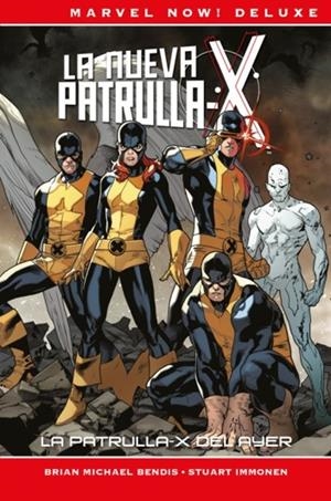 MARVEL NOW! DELUXE. LA NUEVA PATRULLA-X 01 : LA PATRULLA-X DEL AYER | 9788491673446 | BENDIS, BRIAN MICHAEL