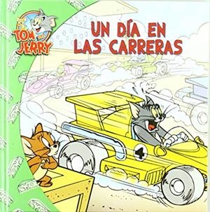 TOM Y JERRY. UN DIA EN LAS CARRERAS | 9788498855890 | DIVERSOS AUTORS