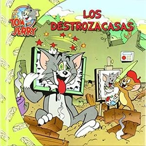 TOM Y JERRY. LOS DESTROZACASAS | 9788498856972 | DIVERSOS AUTORS