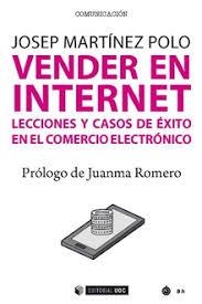 VENDER EN INTERNET. LECCIONES Y CASOS DE ÉXITO EN COMERCIO ELECTRÓNICO | 9788491805663 | MARTINEZ POLO, JOSEP