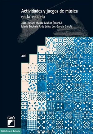 ACTIVIDADES Y JUEGOS DE MÚSICA EN LA ESCUELA | 9788499805474 | ARÚS LEITA, EUGÈNIA/GARCÍA GARCÍA, JOSUÉ