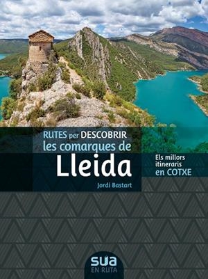 RUTES PER DESCOBRIR LES COMARQUES DE LLEIDA | 9788482167374 | BASTART, JORDI
